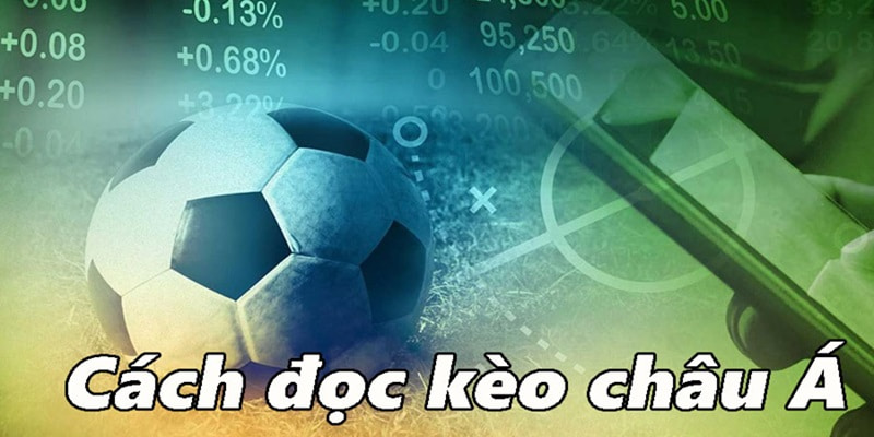 Đọc kèo cược bóng đá châu Á đơn giản Đọc kèo cược bóng đá châu Á đơn giản