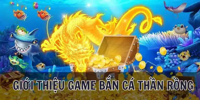 Bắn Cá Thần Rồng NN88 - Trải Nghiệm Đại Dương Xanh Sâu Thẳm 2 Giới thiệu đến bạn chơi bắn cá thần rồng