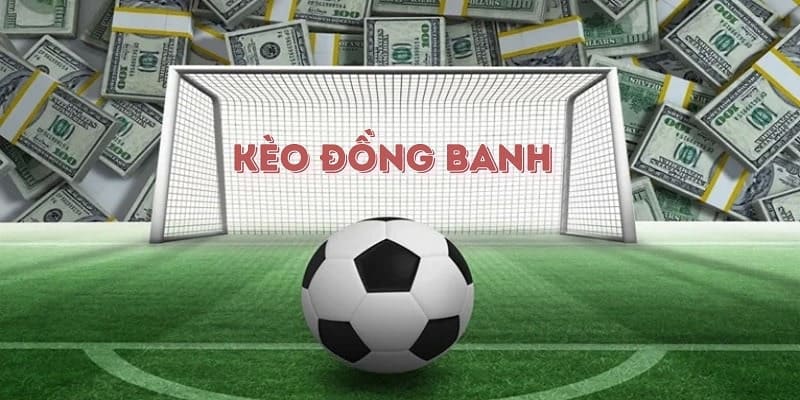 Kèo Đồng Banh - Bí Quyết Cược Chuẩn Xác Mọi Trận Đấu Tại NN88 2 Sơ lược về kèo đồng banh tại NN88